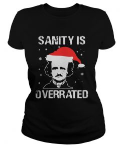 Ladies Tee Edgar Allan Poe Sanity is overrated Christmas shirt