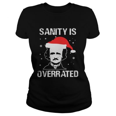 Ladies Tee Edgar Allan Poe Sanity is overrated Christmas shirt