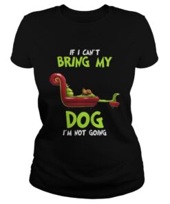 Ladies Tee Grinch If I Can’t Bring My Dog I’m Not Going Shirt