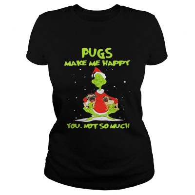 Ladies Tee Grinch Pugs make me happy you not so much shirt