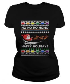 Ladies Tee Ho Ho Ho Homo Happy Holigays Shirt