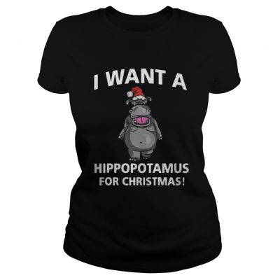 Ladies Tee I Want A Hippopotamus For Christmas Shirt