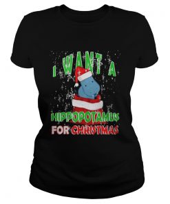 Ladies Tee I Want A Hippopotamus For Christmas shirt