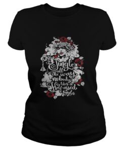 Ladies Tee Jingle all the way nobody likes a half assed jingler shirt