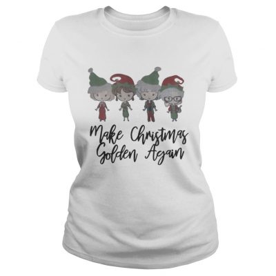 Ladies Tee Make Christmas Golden Again shirt