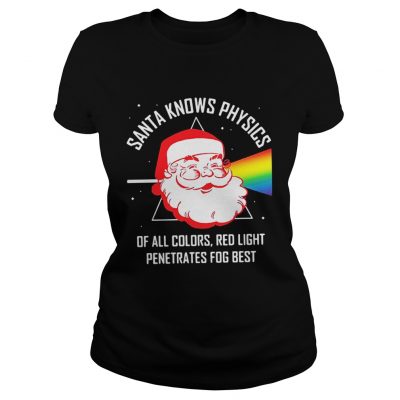 Ladies Tee Santa knows physics of all colors red light shirt