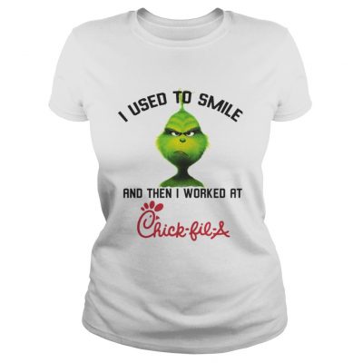 Ladies Tee The Grinch I used to smile and then I worked at Chick-fil-A shirt