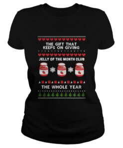 Ladies Tee The gift that keeps on giving Jelly of the month club the whole year shirt