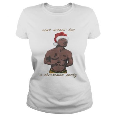 Ladies Tee Tupac – Ain’t Nothin’ But A Christmas Party Shirt