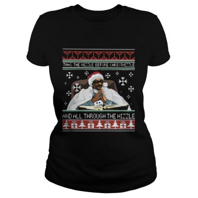 Ladies Tee Twas the nizzle before christmizzle and all through the hizzle ugly christmas shirt