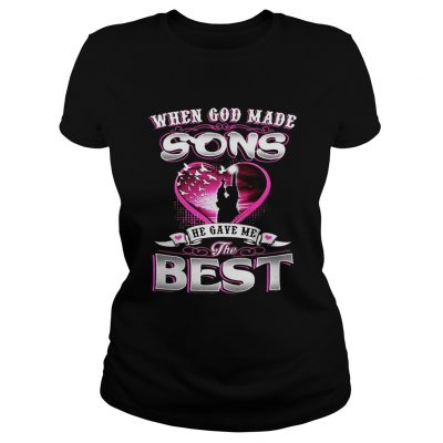 Ladies Tee When God made sons he gave me the best shirt