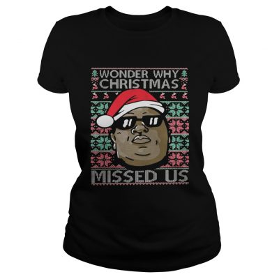 Ladies Tee Wonder why christmas missed us shirt