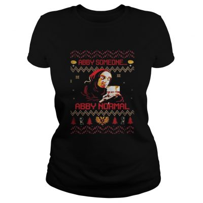 Ladies Tee Young Frankenstein Abby someone Abby normal ugly christmas shirt