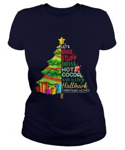 Let’s bake stuff drink hot coca and watch hallmark Christmas movie Christmas tree Ladies Tee