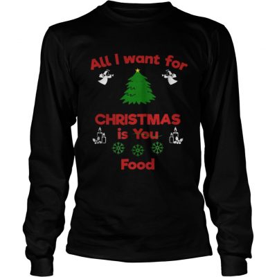 Longsleeve Tee All I Want For Christmas Is You Food shirt