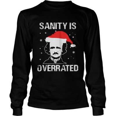 Longsleeve Tee Edgar Allan Poe Sanity is overrated Christmas shirt