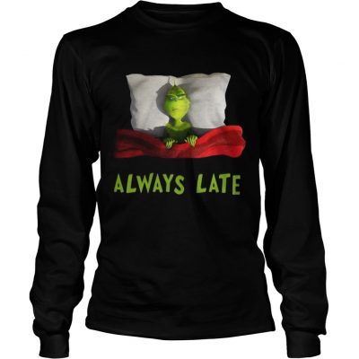 Longsleeve Tee Grinch always late shirt