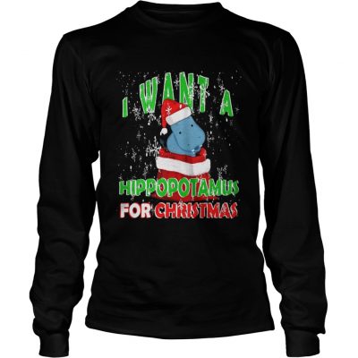 Longsleeve Tee I Want A Hippopotamus For Christmas shirt