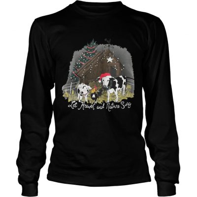 Longsleeve Tee Let Heaven and nature sing shirt