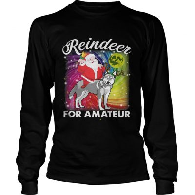 Longsleeve Tee Santa Claus Husky Reindeer For Amateurs Shirt