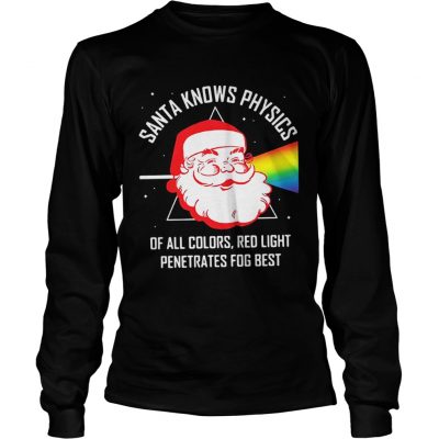 Longsleeve Tee Santa knows physics of all colors red light shirt