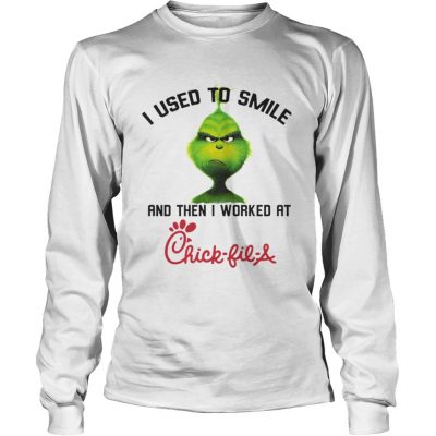 Longsleeve Tee The Grinch I used to smile and then I worked at ChickfilA shirt