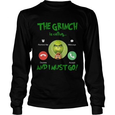 Longsleeve Tee The Grinch Is Calling And I Must Go Shirt