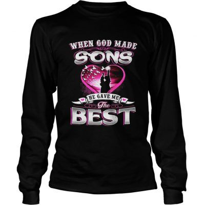 Longsleeve Tee When God made sons he gave me the best shirt