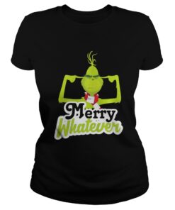 Merry Whatever The Grinch Christmas Ladies Tee