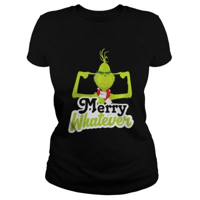 Merry Whatever The Grinch Christmas Ladies Tee