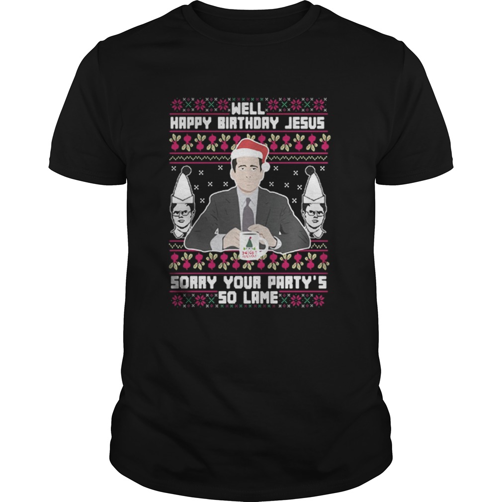 Michael Scott Santa well happy birthday Jesus sorry your party’s so lame shirt