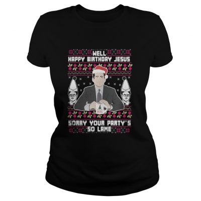 Michael Scott Santa well happy birthday Jesus sorry your party’s so lame Ladies Tee