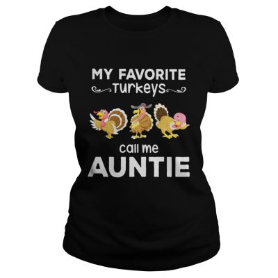 My favorite turkey call me auntie Ladies Tee