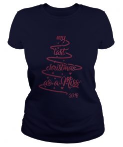 My last christmas as a miss 2018 tree Ladies Tee