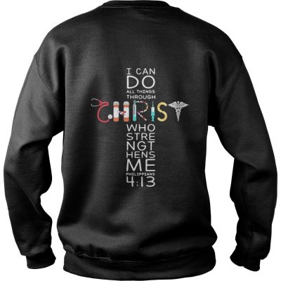 Nurse I can do all things through Christ who strengthens me Sweatshirt