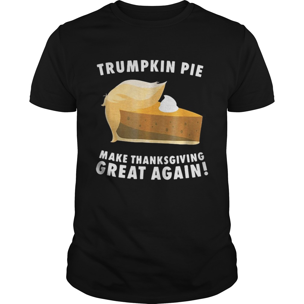 Official Trumpkin Pie make thanksgiving great again shirt