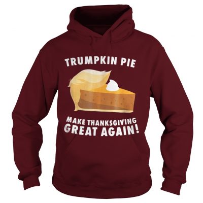 Official Trumpkin Pie make thanksgiving great again Hoodie