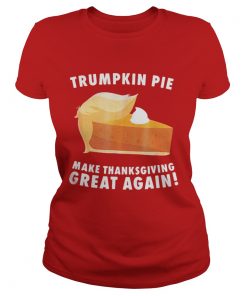 Official Trumpkin Pie make thanksgiving great again Ladies Tee