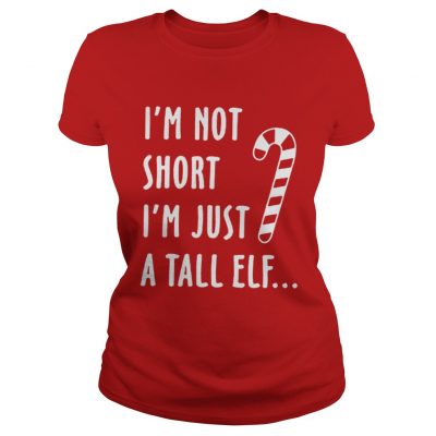 Red straw Im not short im just a tall Elf Ladies Tee