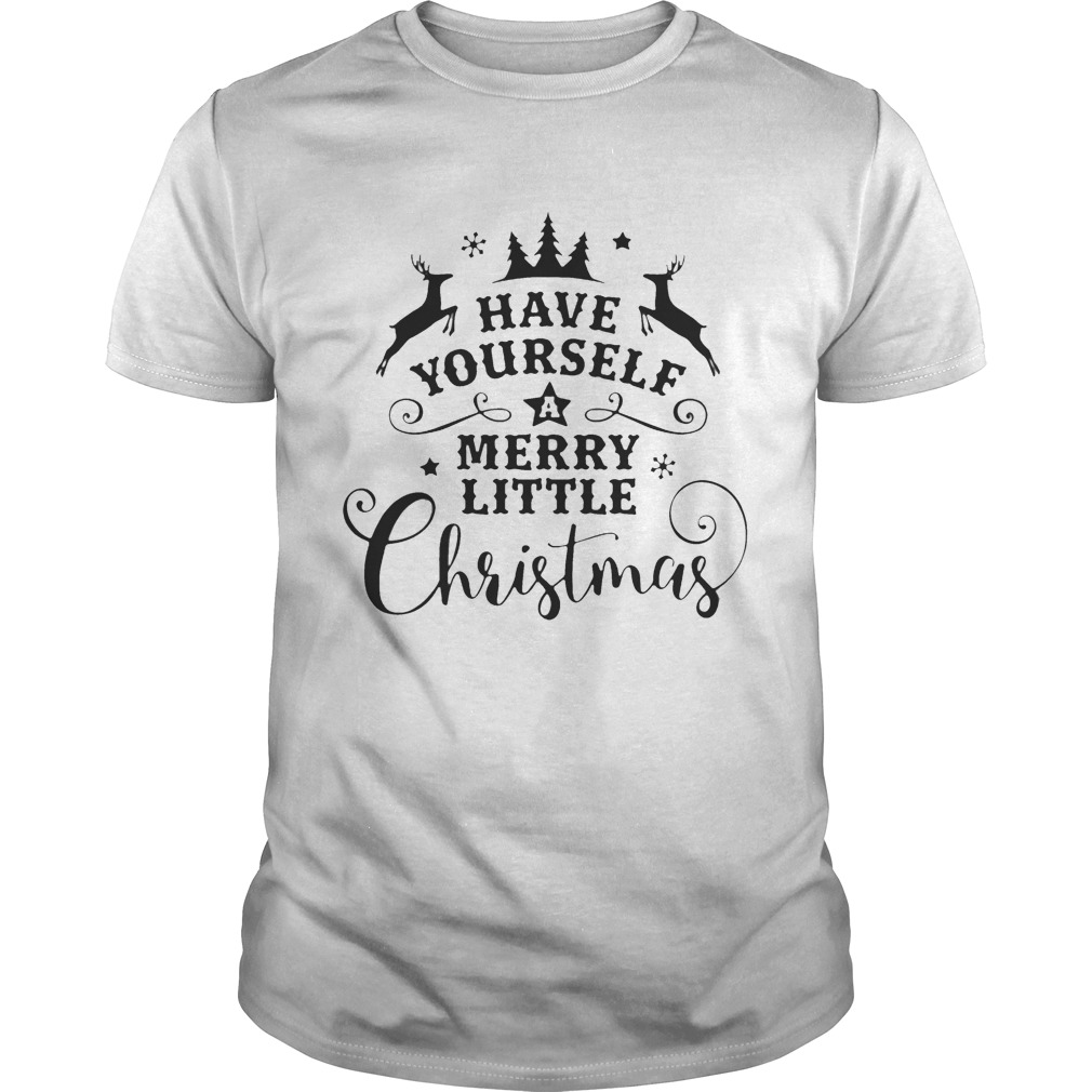 Reindeer Have yourself a merry little christmas shirt