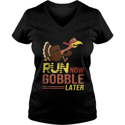 Run now Gobble later thanksgiving Turkey VNeck