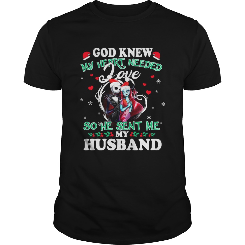 Sally God new my heart needed love so he sent me my husband shirt