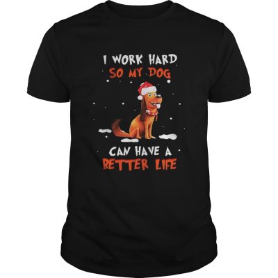 Santa Max I work hard so my dog can have a better life Christmas Guys