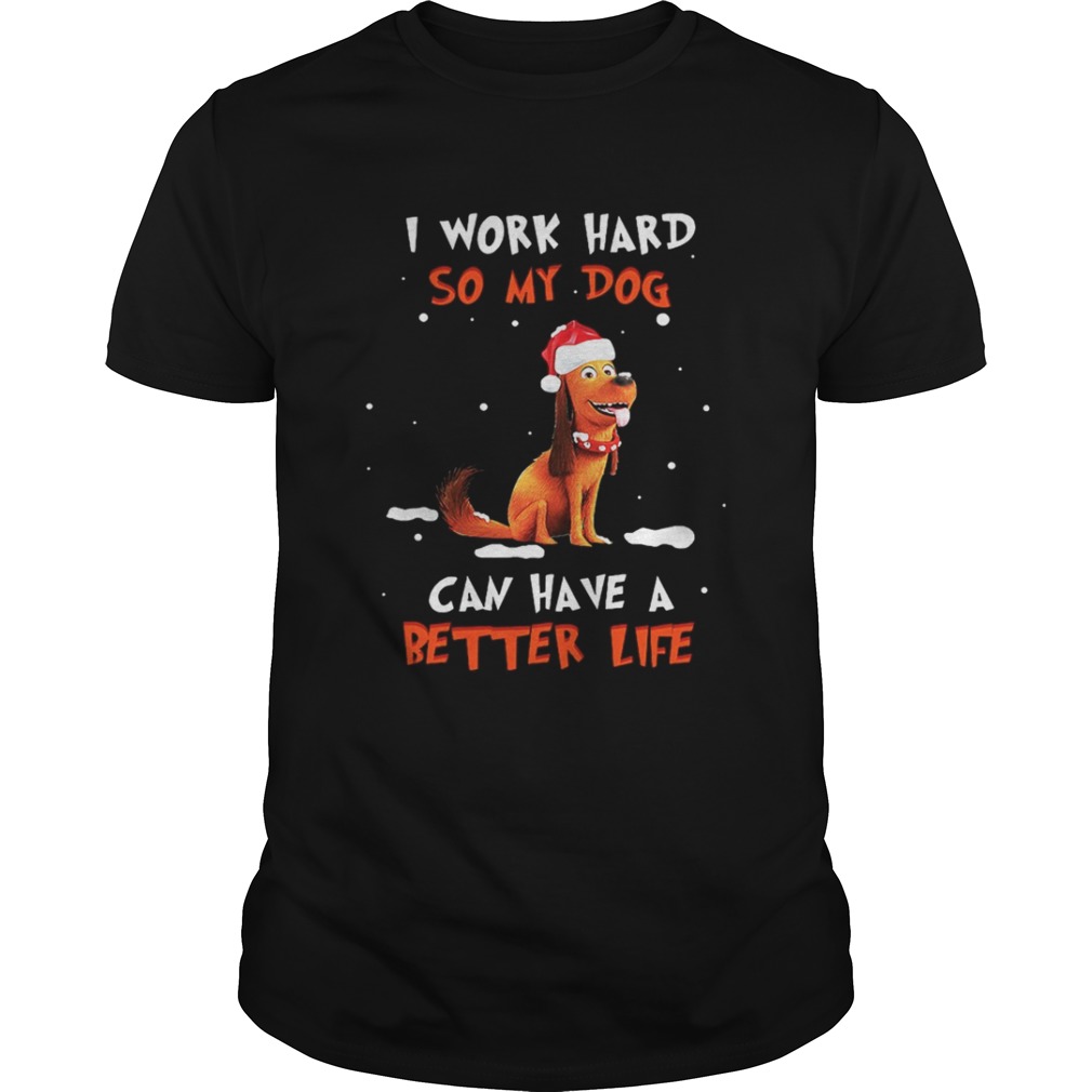 Santa Max I work hard so my dog can have a better life Christmas shirt