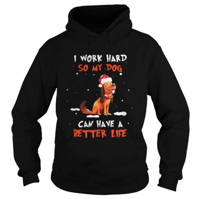 Santa Max I work hard so my dog can have a better life Christmas Hoodie