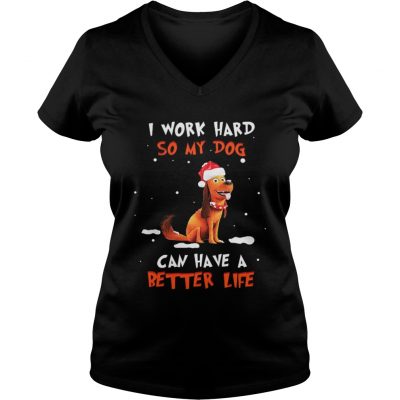 Santa Max I work hard so my dog can have a better life Christmas VNeck