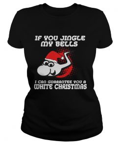 Santa Sperm if you jingle my bells i’ll give you a white Christmas Ladies Tee