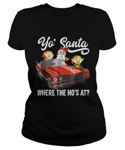 Santa claus where the ho’s at Ladies Tee