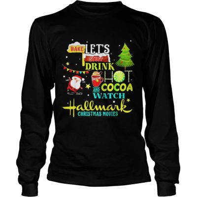 Santas Claus I just want to bake stuff and watch christmas movies Longsleeve Tee