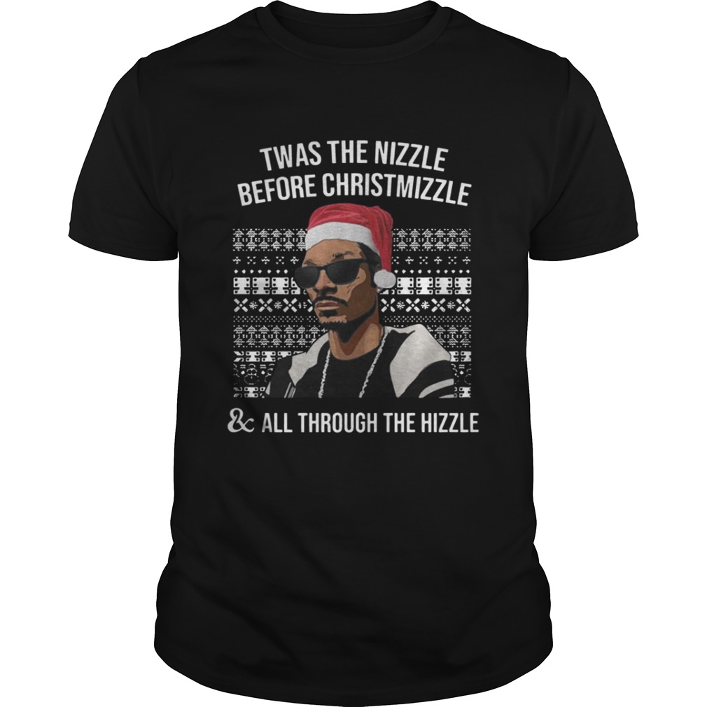 Snoop dogg Twas the nizzle before christmizzle and all through the hizzle Tshirt